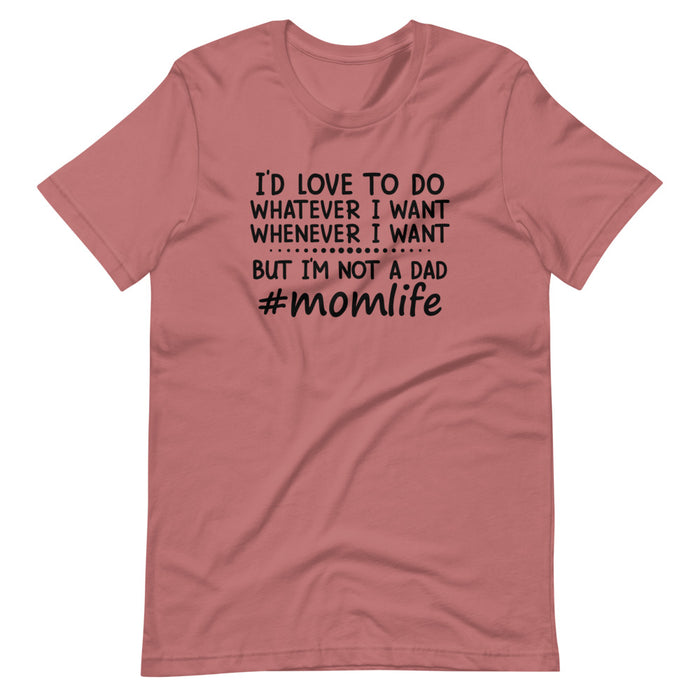 Id Love To Do Whatever I Want T-Shirt