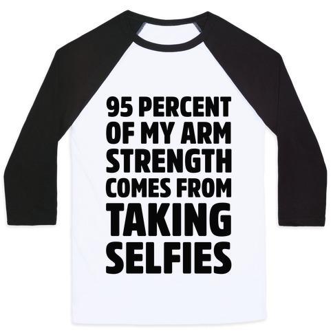 Virgin Teez  Baseball Tee 95 PERCENT OF MY ARM STRENGTH COMES FROM TAKING SELFIES UNISEX CLASSIC BASEBALL TEE