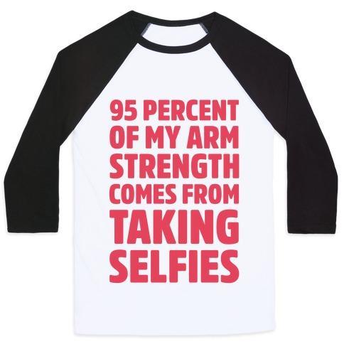 Virgin Teez  Baseball Tee 95 PERCENT OF MY ARM STRENGTH COMES FROM TAKING SELFIES UNISEX CLASSIC BASEBALL TEE