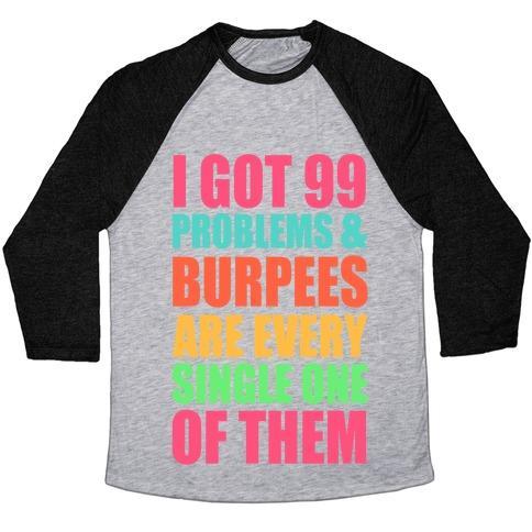Virgin Teez  Baseball Tee 99 PROBLEMS & BURPEES ARE EVERY SINGLE ONE OF THEM UNISEX TRI-BLEND BASEBALL TEE