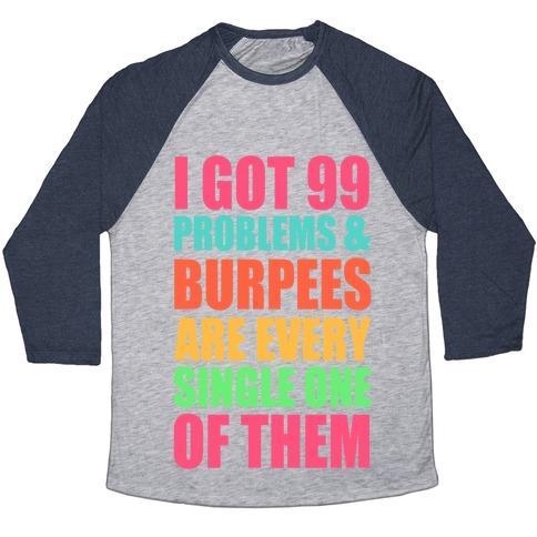 Virgin Teez  Baseball Tee 99 PROBLEMS & BURPEES ARE EVERY SINGLE ONE OF THEM UNISEX TRI-BLEND BASEBALL TEE