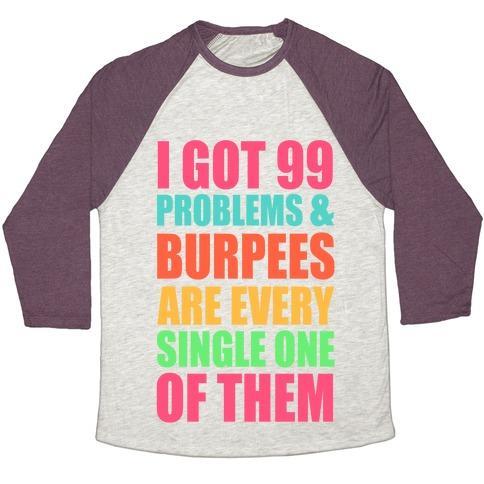 Virgin Teez  Baseball Tee 99 PROBLEMS & BURPEES ARE EVERY SINGLE ONE OF THEM UNISEX TRI-BLEND BASEBALL TEE