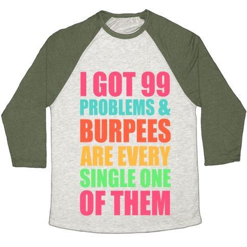 Virgin Teez  Baseball Tee 99 PROBLEMS & BURPEES ARE EVERY SINGLE ONE OF THEM UNISEX TRI-BLEND BASEBALL TEE