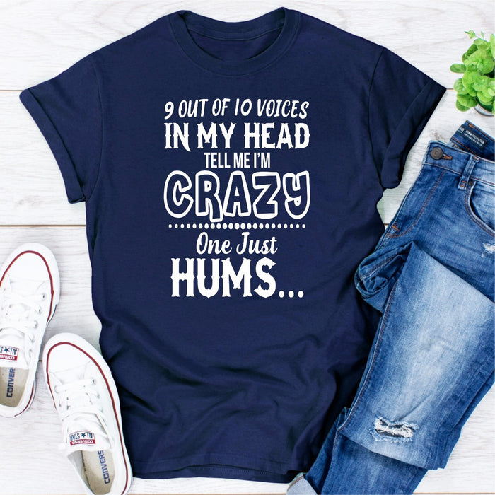 9 Of 10 Voices In My Head Tell Me Im Crazy One Just Hums