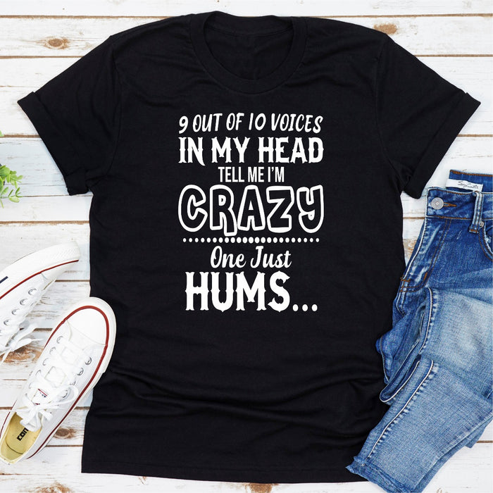 9 Of 10 Voices In My Head Tell Me Im Crazy One Just Hums