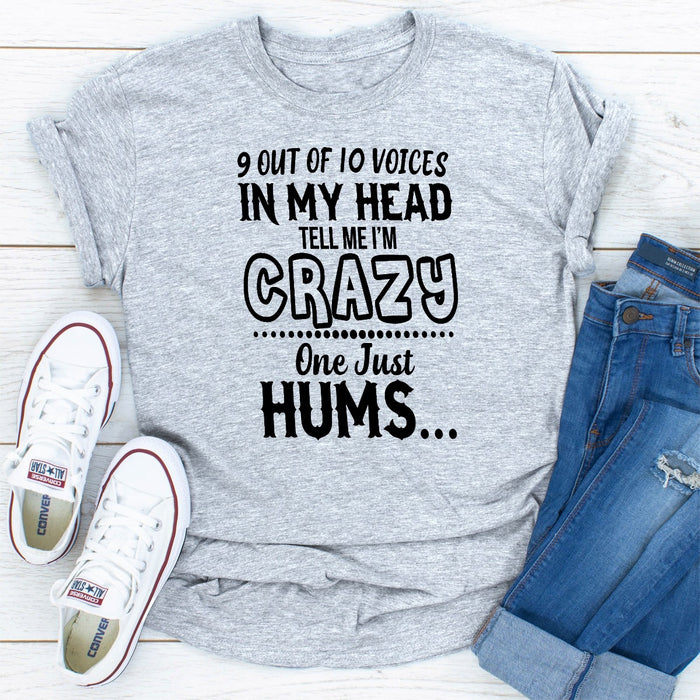 9 Of 10 Voices In My Head Tell Me Im Crazy One Just Hums