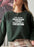 A Day Without Sarcasm Sweat Shirt