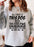 All I Need Is This Dog and That Other Dog Sweat Shirt