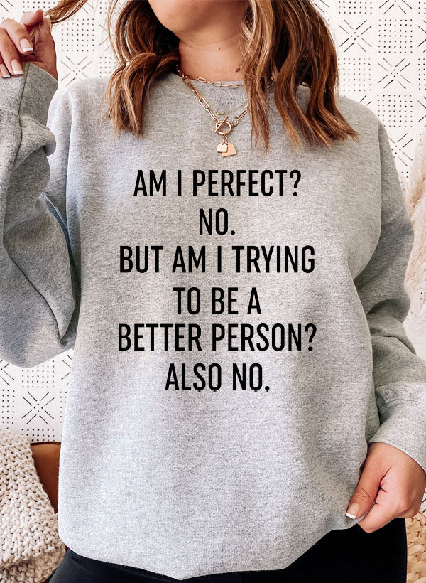 Am I Perfect Sweat Shirt