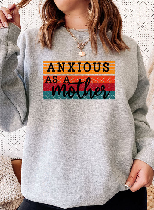 Anxious As A Mother Sweat Shirt