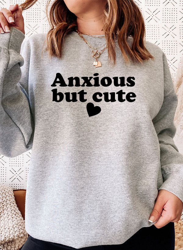 Anxious But Cute Sweat Shirt