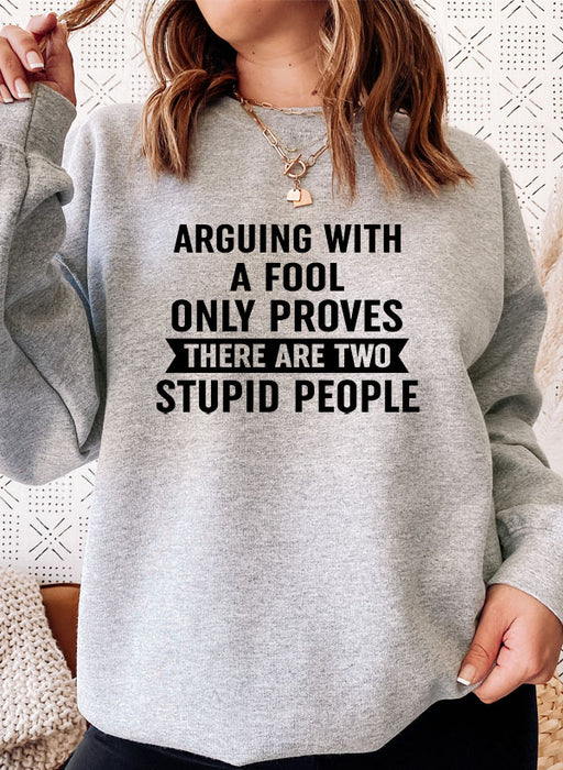 Arguing With A Fool Sweat Shirt