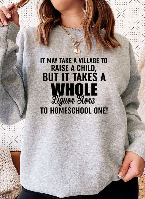 BUT IT TAKES A WHOLE Sweat Shirt