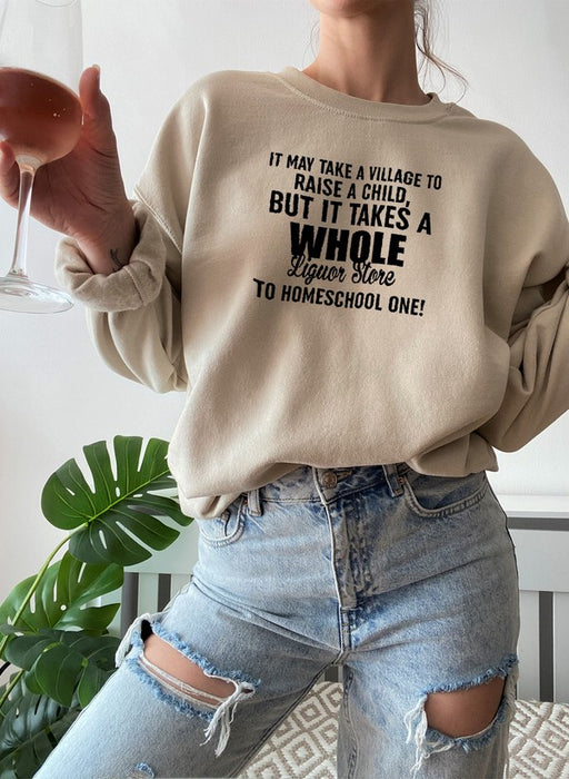 BUT IT TAKES A WHOLE Sweat Shirt