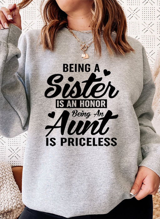 Being A Sister Is An Honor Being An Aunt Is Priceless Sweat Shirt