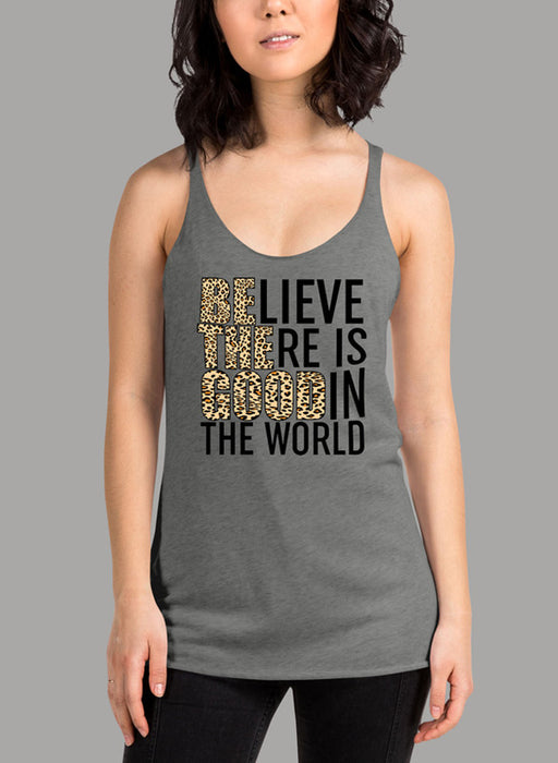 Believe There Is Good In The World Women Tank Top