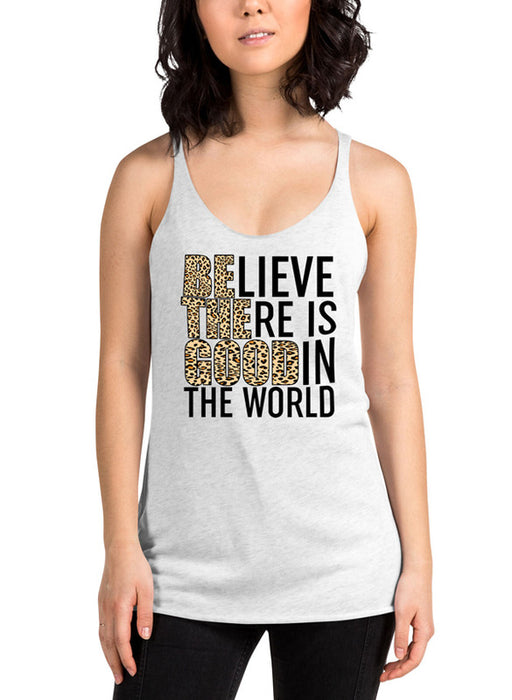 Believe There Is Good In The World Women Tank Top