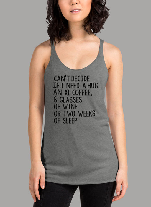CANT DECIDE IF I NEED Women Tank Top