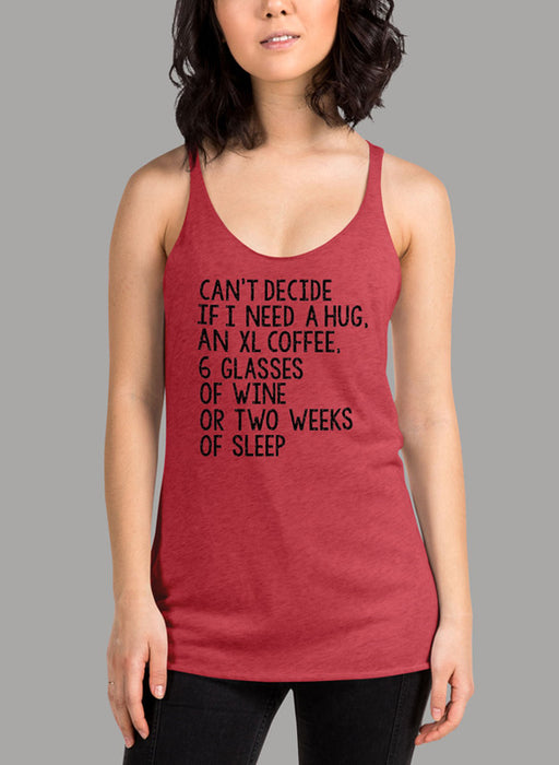 CANT DECIDE IF I NEED Women Tank Top