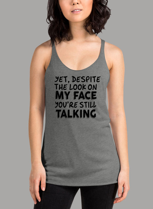 Despite The Look On My Face Youre Still Talking Women Tank Top