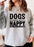 Dogs Make Happy Sweat Shirt
