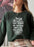 Don't Worry My Tattoos Don't Like You Either Sweat Shirt