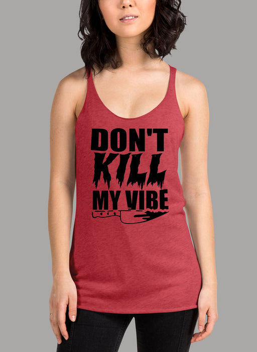Dont Kill My Vibe Women Tank Top