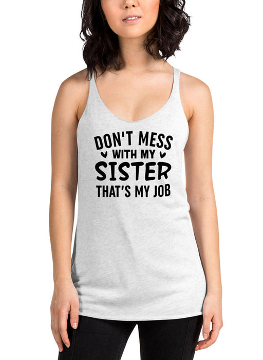 Dont Mess With My Sister Thats My Job Black Women Tank Top