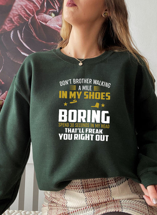 Dont Bother Walking a Mile in My Shoes Sweat Shirt