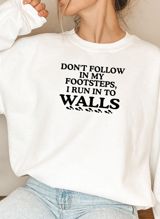 Dont Follow In My Footsteps Sweat Shirt