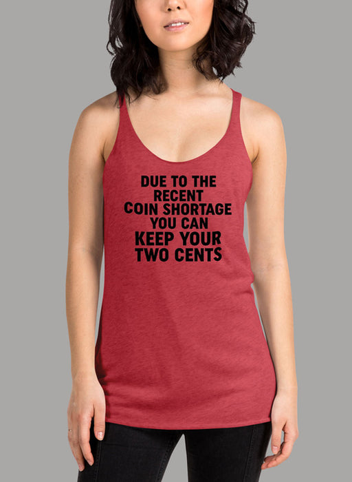 Due To The Recent Coin Shortage You Can Keep Your Two Cents Women Tank Top