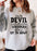 Even The Devil On My Shoulder Sometimes Whispers WTF Are You Up To Sweat Shirt