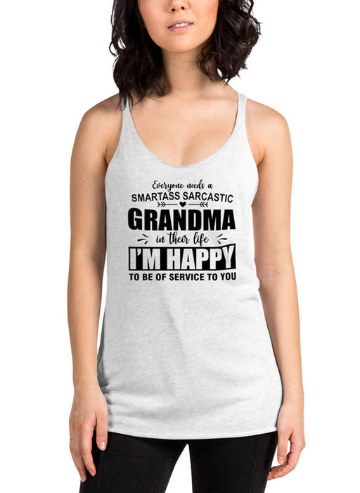 Everyone Needs A Smartass Sarcastic Grandma In Their Life Women Tank Top