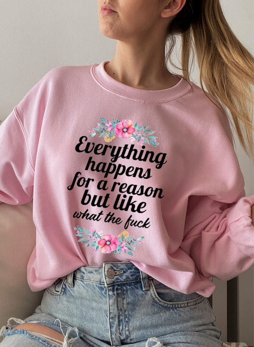 Everything Happens For A Reason Sweat Shirt