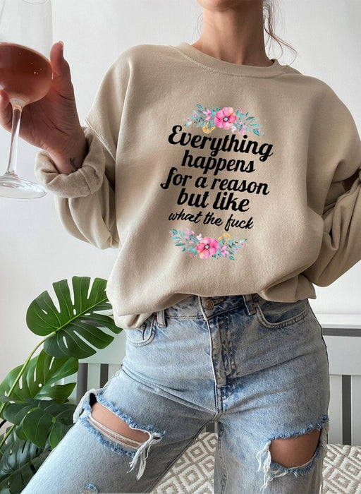 Everything Happens For A Reason Sweat Shirt