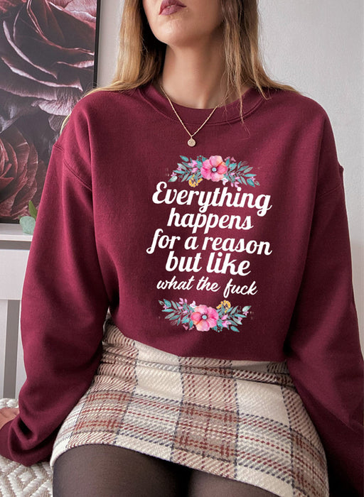 Everything Happens For A Reason Sweat Shirt