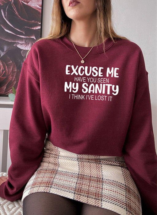 Excuse Me Have You Seen My Sanity Sweat Shirt