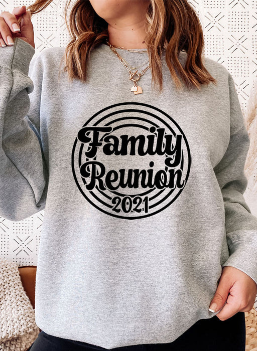 Family Reunion 2021 Sweat Shirt