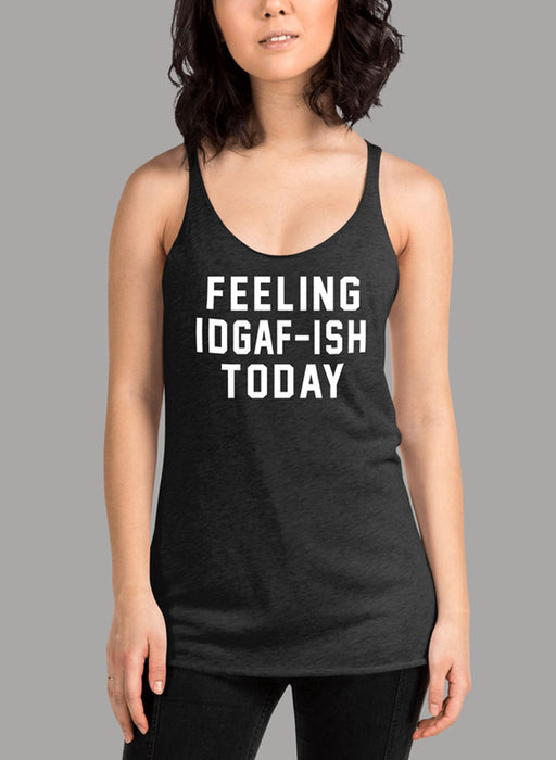 Feeling IDAF ISH Today Women Tank Top
