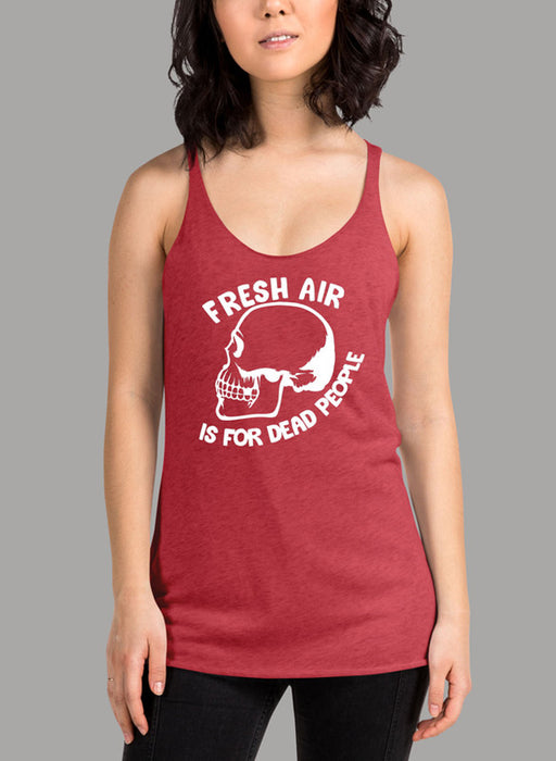 Fresh Air Is For Dead People Women Tank Top