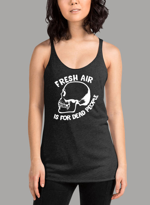Fresh Air Is For Dead People Women Tank Top
