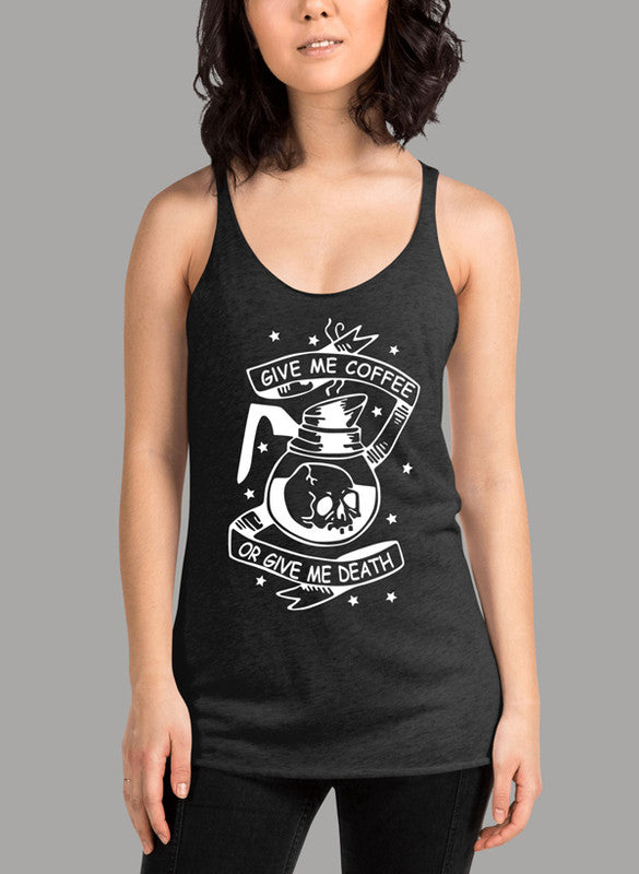 Give Me Coffee Or Give Me Death Women's Tank Top