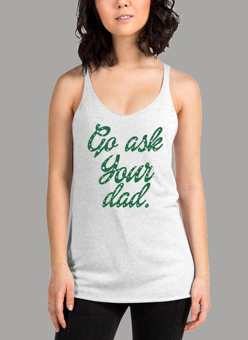 Go Ask Your Dad Women's Tank Top