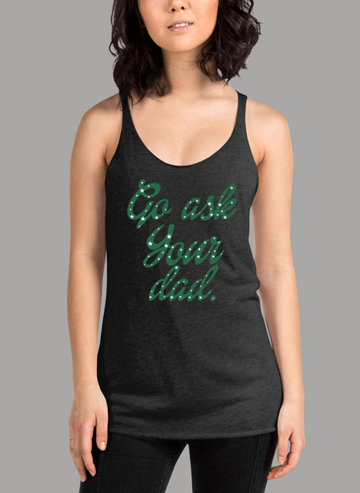 Go Ask Your Dad Women's Tank Top