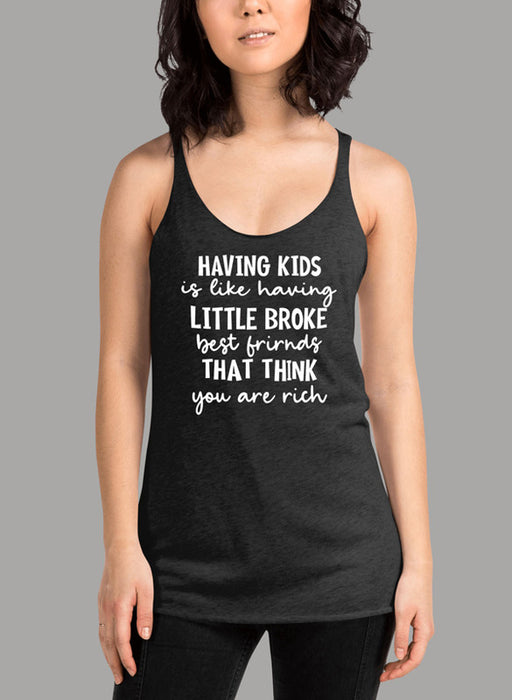 Having Kids Is Like Having Little Broke Friends Women's Tank Top