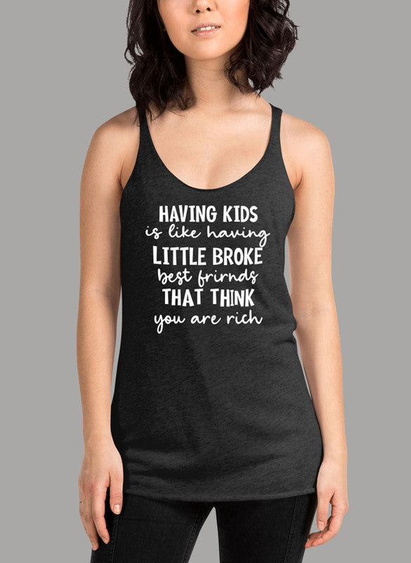 Having Kids Is Like Having Little Broke Friends Women's Tank Top