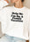 Help Me Im On A Sweat Shirt
