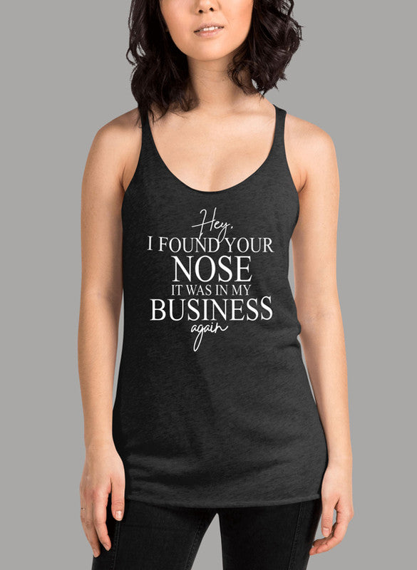Hey I Found Your Nose Women's Tank Top