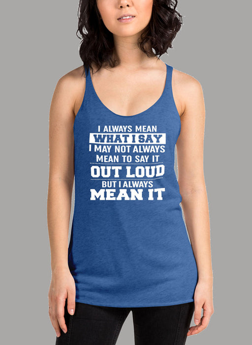 I Always Mean What I Say Women's Tank Top