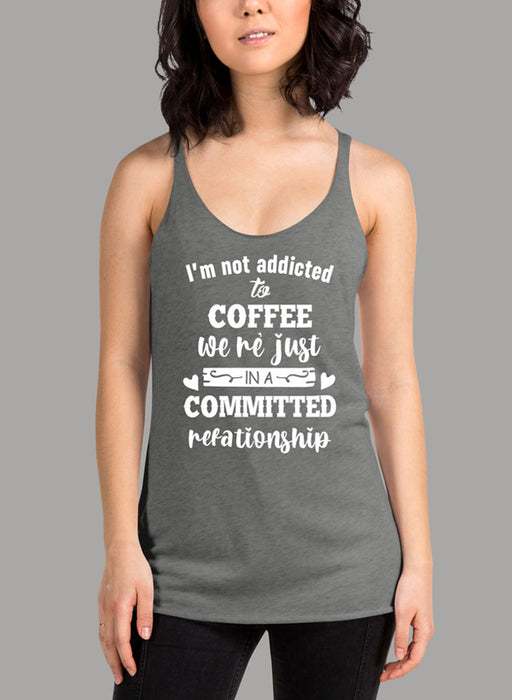 I Am Not Addicted To Coffee Women's Tank Top